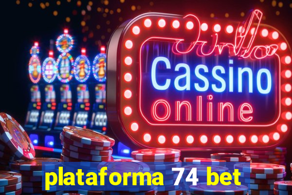 plataforma 74 bet